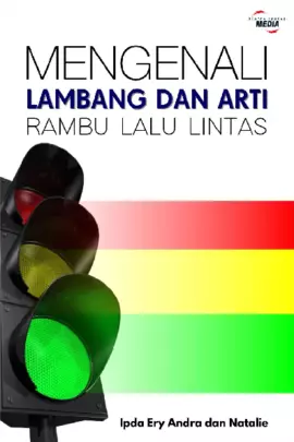 Mengenali Lambang dan Arti Rambu Lalu Lintas