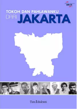 Tokoh dan Pahlawanku Dari  : Jakarta