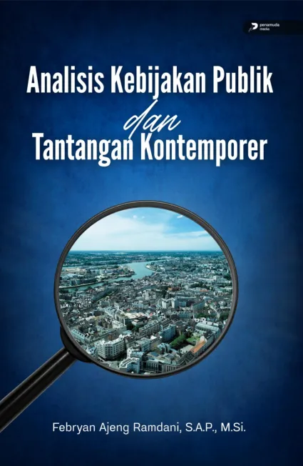 Analisis Kebijakan Publik dan Tantangan Kontemporer