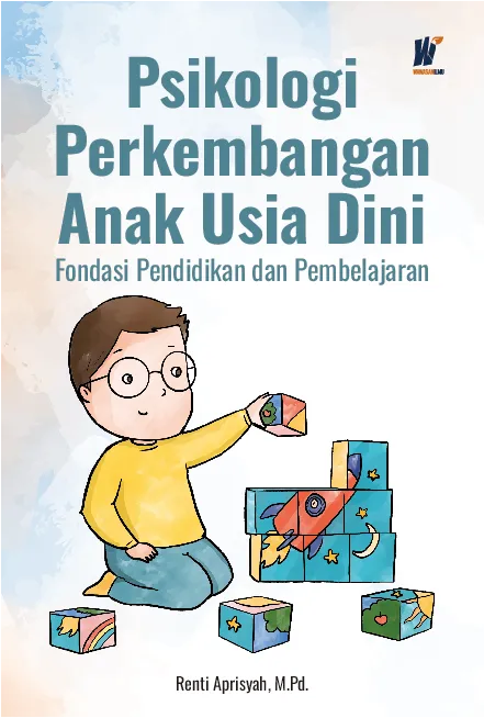 Psikologi Perkembangan Anak Usia Dini: Fondasi Pendidikan dan Pembelajaran