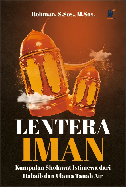 LENTERA IMAN: Kumpulan Sholawat Istimewa dari Habaib dan Ulama Tanah Air