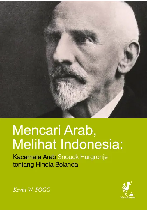 MENCARI ARAB, MELIHAT INDONESIA: Kacamata Arab Snouck Hurgronje tentang Hindia Belanda