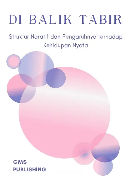 Dibalik tabir : struktur naratif dan pengaruhnya terhadap kehidupan nyata