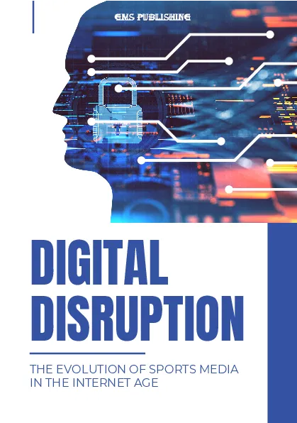 Digital disruption: the evolution of sports media in the internet age