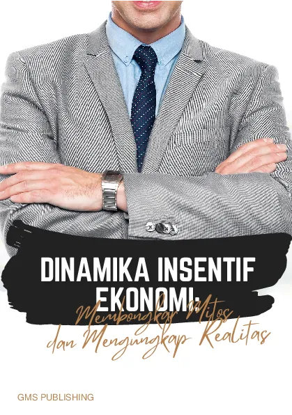 Dinamika insentif ekonomi: membongkar mitos dan mengungkap realitas