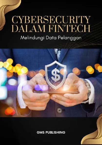 Cybersecurity dalam fintech : melindungi data pelanggan