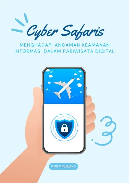 Cyber safaris : menghadapi ancaman keamanan informasi dalam pariwisata digital