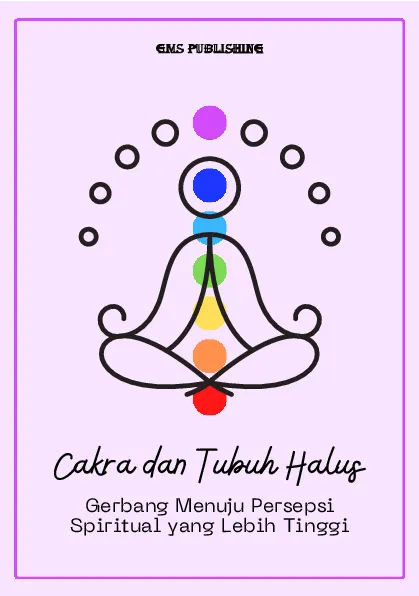 Cakra dan tubuh halus: gerbang menuju persepsi spiritual yang lebih tinggi