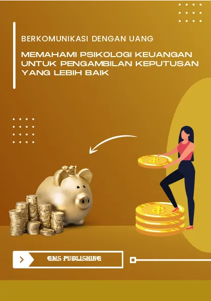 Berkomunikasi dengan uang: memahami psikologi keuangan untuk pengambilan keputusan yang lebih baik