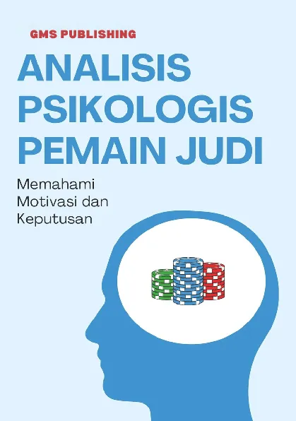 Analisis psikologis pemain judi : memahami motivasi dan keputusan