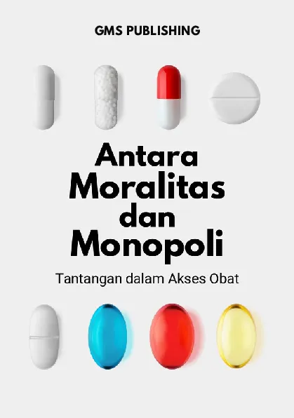 Antara moralitas dan monopoli : tantangan dalam akses obat