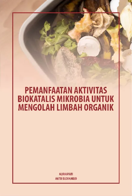 Pemanfaatan aktivitas biokatalis mikrobia untuk mengolah limbah organik