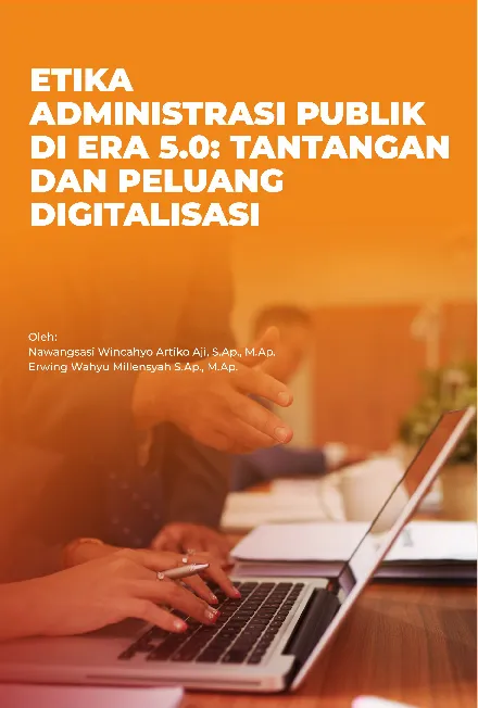 Etika administrasi publik di era 5.0 : tantangan dan peluang digitalisasi