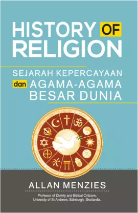 History Of Religion , Sejarah Kepercayaan dan Agama-Agama Besar Dunia