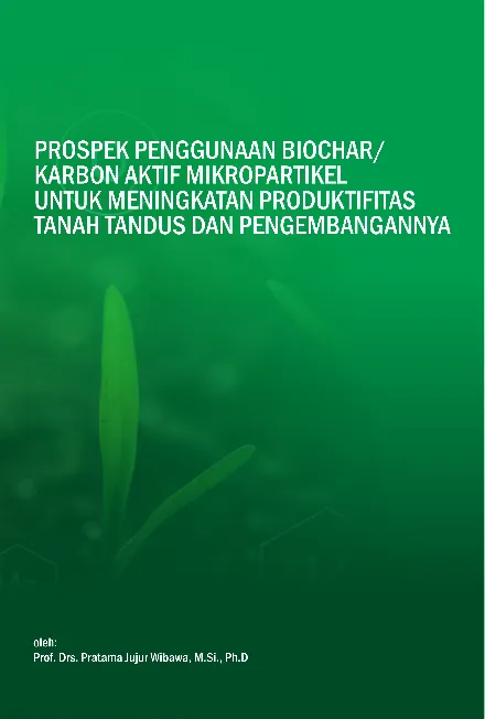 Prospek penggunaan biochar/karbon aktif mikropartikel untuk meningkatan produktifitas tanah tandus dan pengembangannya