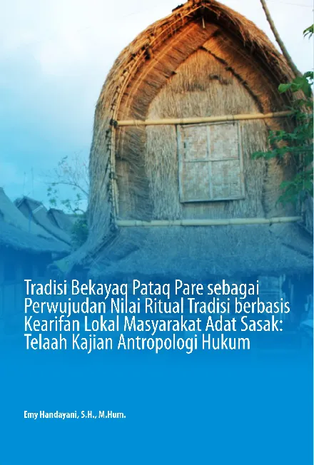 Tradisi Bekayaq Pataq Pare sebagai perwujudan nilai ritual tradisi berbasis kearifan lokal masyarakat adat Sasak: Telaah Kajian Antropologi Hukum