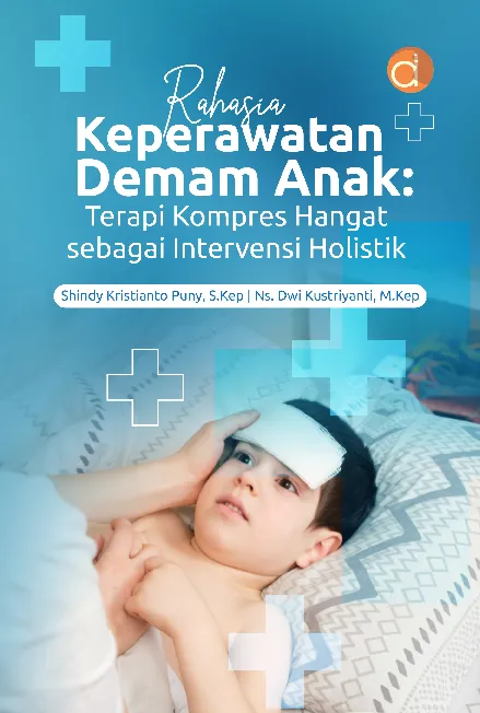 Rahasia Keperawatan Demam Anak: Terapi Kompres Hangat sebagai Intervensi Holistik
