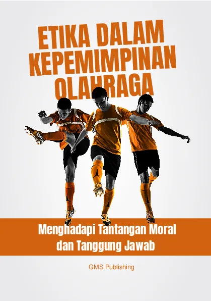 Etika dalam kepemimpinan olahraga: menghadapi tantangan moral dan tanggung jawab