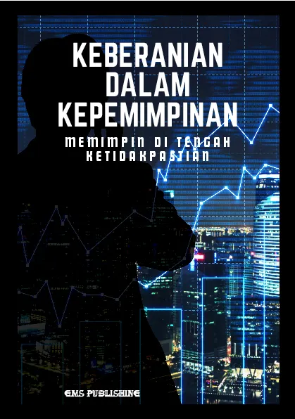 Keberanian dalam kepemimpinan: memimpin di tengah ketidakpastian