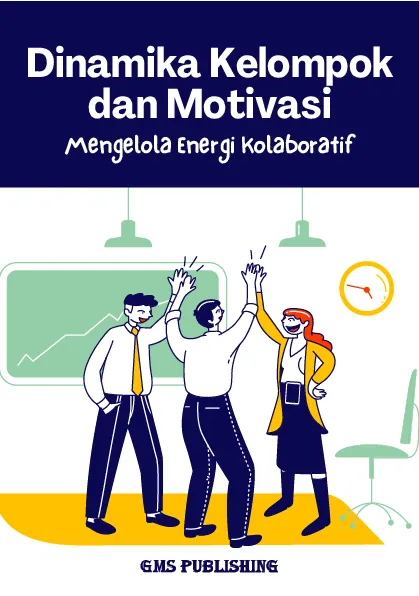 Dinamika kelompok dan motivasi: mengelola energi kolaboratif