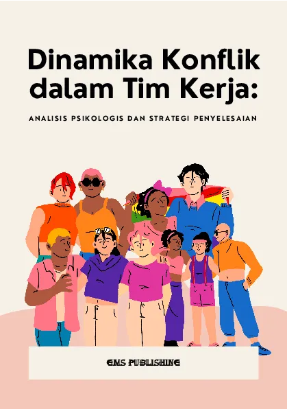 Dinamika konflik dalam tim kerja: analisis psikologis dan strategi penyelesaian
