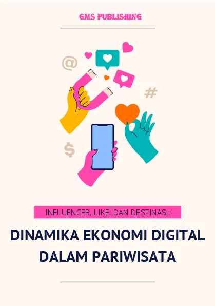Influencer, like, dan destinasi: dinamika ekonomi digital dalam pariwisata