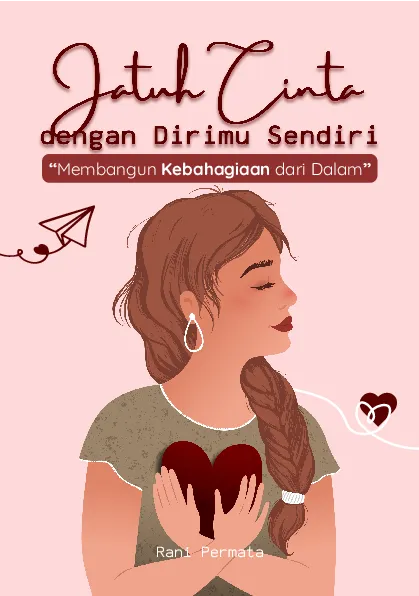 Jatuh cinta dengan dirimu sendiri: membangun kebahagiaan dari dalam