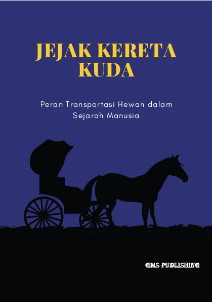 Jejak kereta kuda: peran transportasi hewan dalam sejarah manusia