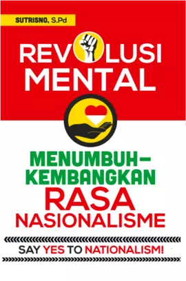 REVOLUSI MENTAL: MENUMBUHKEMBANGKAN RASA NASIONALISME