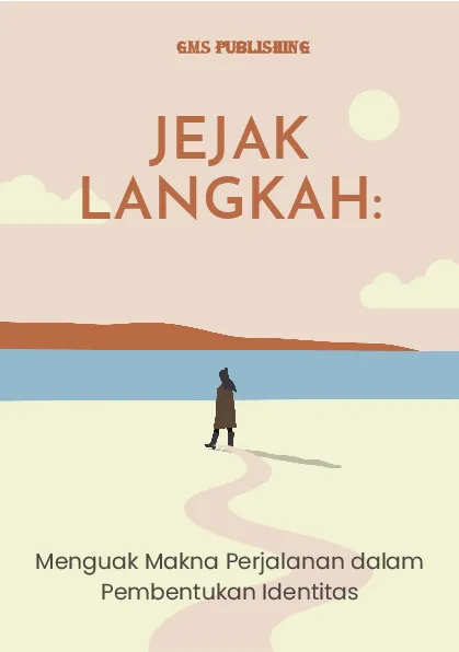 Jejak langkah: menguak makna perjalanan dalam pembentukan identitas