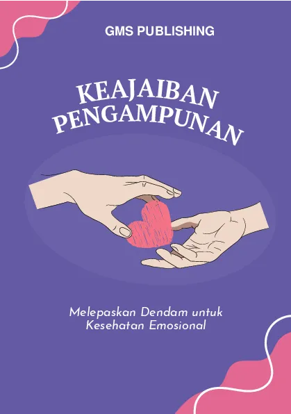 Keajaiban pengampunan: melepaskan dendam untuk kesehatan emosional