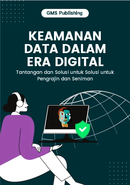 Keamanan data dalam era digital: tantangan dan solusi untuk pengrajin dan seniman