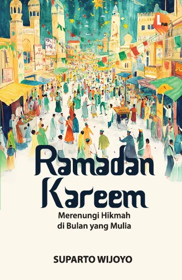 Ramadan kareem : merenungi hikmah di bulan yang mulia