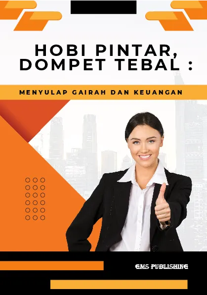 Hobi pintar, dompet tebal: menyulap gairah dan keuangan