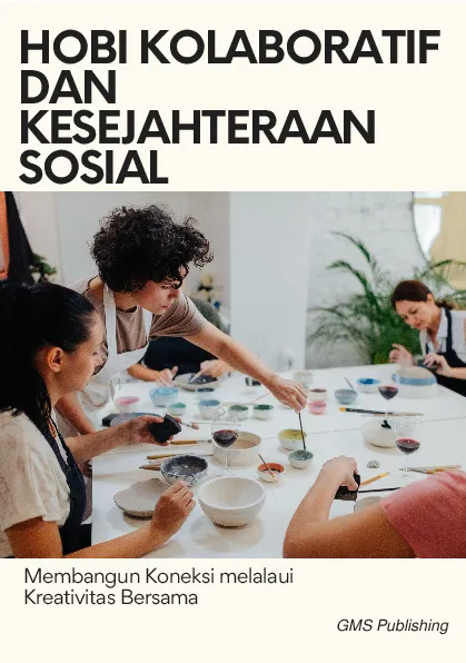 Hobi kolaboratif dan kesejahteraan sosial: membangun koneksi melalui kreativitas bersama