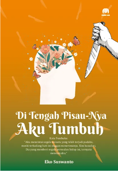 Di Tengah PisauNya Aku Tumbuh