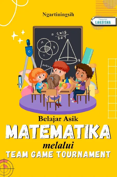 BELAJAR ASIK MATEMATIKA MELALUI TEAM GAME TOURNAMENT