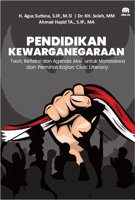 Pendidikan Kewarganegaraan: Teori, Refleksi dan Agenda Aksi untuk Mahasiswa dan Peminat Kajian Civic Literacy