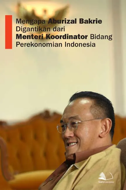 Mengapa Aburizal Bakrie Digantikan Dari Menteri Koordinator Bidang Perekonomian Indonesia
