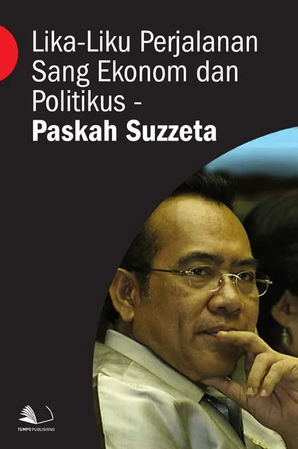 Lika-Liku Perjalanan Sang Ekonom dan Politikus - Paskah Suzzeta