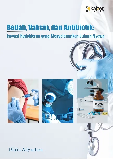 Bedah, Vaksin, dan Antibiotik: Inovasi Kedokteran yang Menyelamatkan Jutaan Nyawa