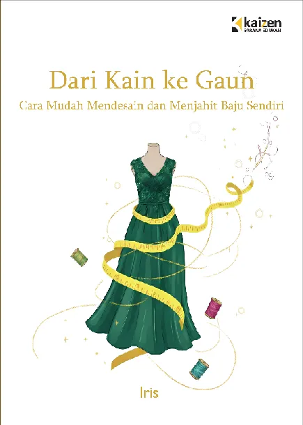 Dari Kain ke Gaun: Cara Mudah Mendesain dan Menjahit Busana Sendiri