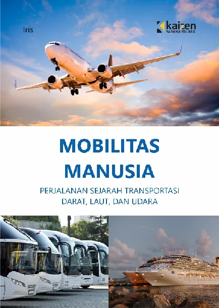Mobilitas Manusia: Perjalanan Sejarah Transportasi Darat, Laut, dan Udara