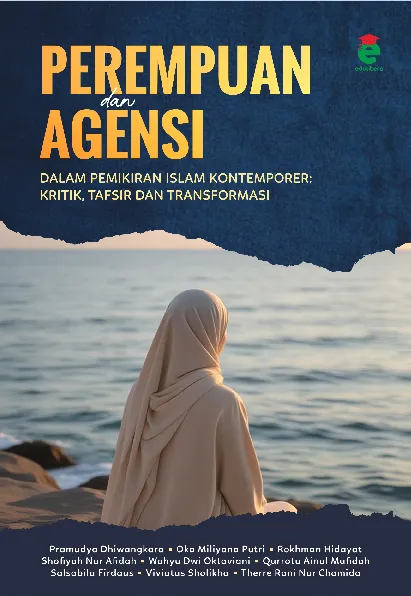Perempuan dan agensi dalam pemikiran Islam kontemporer : kritik, tafsir dan transformasi