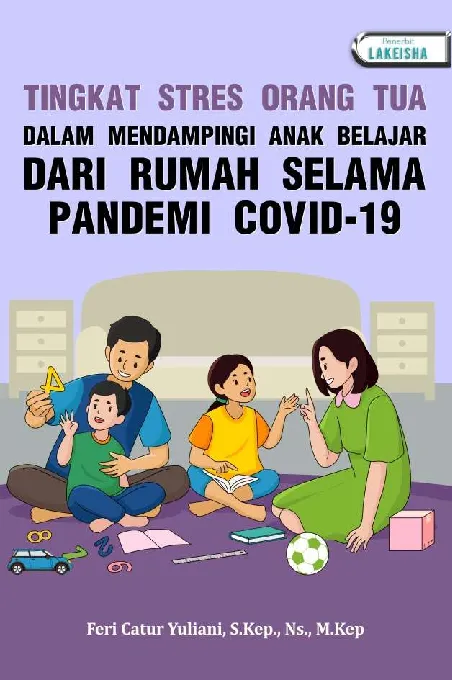 MONOGRAF Tingkat Stres Orang Tua Dalam Mendampingi Anak Belajar Dari Rumah Selama Pandemi Covid-19