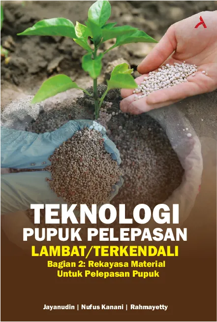 Teknologi Pupuk Pelepasan Lambat/Terkendali Bagian 2: Rekayasa Material Untuk Pelepasan Pupuk