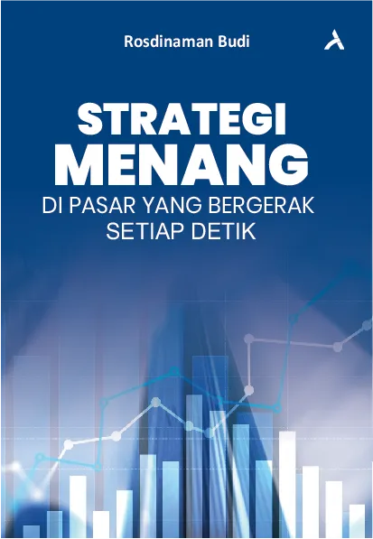 Strategi Menang di Pasar yang Bergerak Setiap Detik