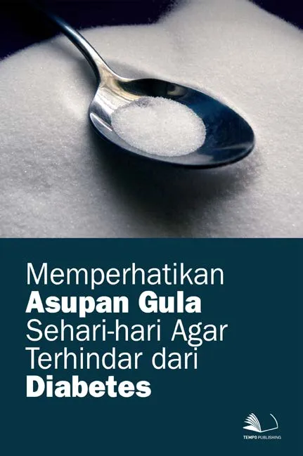 Memperhatikan Asupan Gula Sehari-hari Agar TerhindarDari Diabetes
