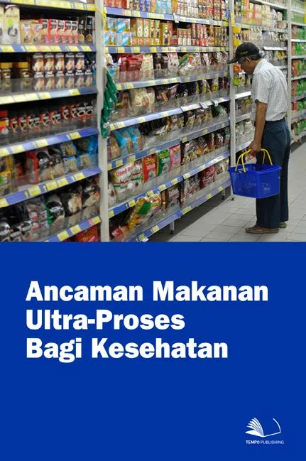 Ancaman Makanan Ultra - Proses Bagi Kesehatan