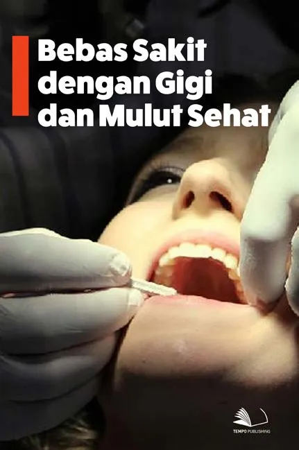 Bebas Sakit Dengan Gigi dan Mulut Sehat